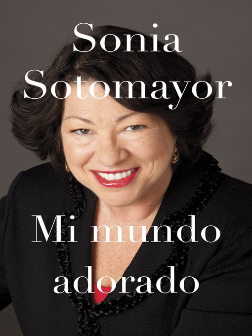 Title details for Mi mundo adorado by Sonia Sotomayor - Available